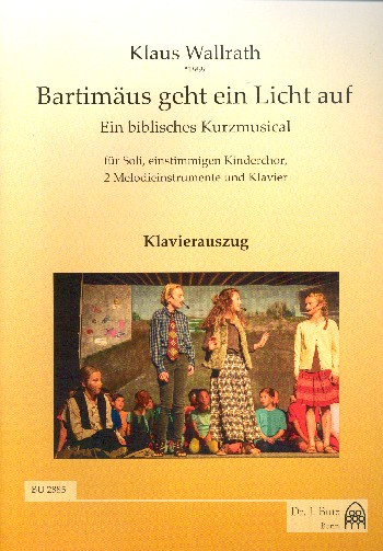 Bartimäus geht ein Licht auf&nbsp;&nbsp;für Soli, 1-st. Kinderchor, 2 Melodieinstrumente und Klavier&nbsp;&nbsp;Klavierauszug