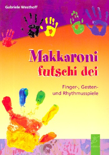 Makkaroni futschi dei Finger-, Gesten- und Rhythmusspiele    