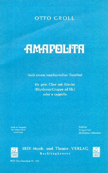 Amapolita  für gem Chor a cappella (Klavier/Rhythmusgruppe ad lib)  Partitur