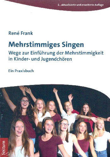 Mehrstimmiges Singen  Wege zur Einführung der Mehrstimmigkeit in Kinder- und Jugendchören  Ein Praxisbuch - 2., aktualisierte und erweiterte Auflage