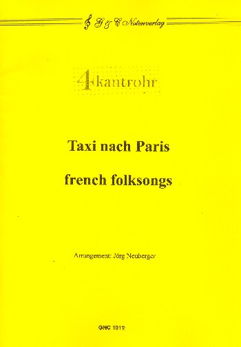 Taxi nach Paris  und  French Folksongs:  für Trompete, Flügelhorn, Posaune und Tuba  Partitur und Stimmen