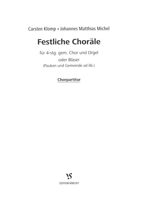 Festliche Choräle&nbsp;&nbsp;für gem Chor und Orgel oder Bläser (Pauken u. Gemeinde ad lib.)&nbsp;&nbsp;Chorpartitur
