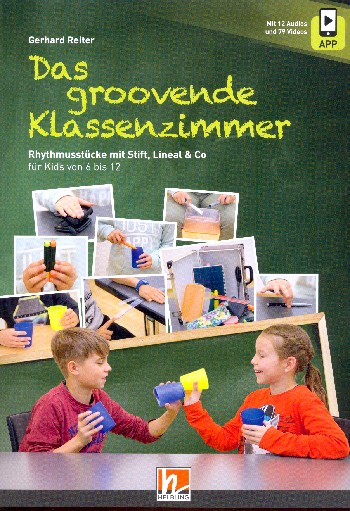 Das groovende Klassenzimmer (+App)&nbsp;&nbsp;Rhythmusstücke mit Stift, Lineal und Co.&nbsp;&nbsp;