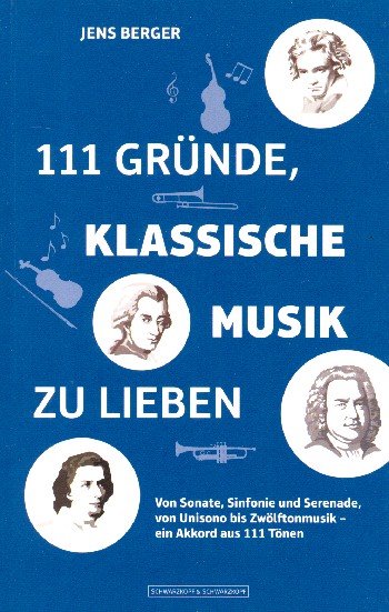 111 Gründe klassische Musik zu lieben  Von Sonate, Sinfonie und und Serenade, von Unisono bis Zwölftonmusik  broschiert