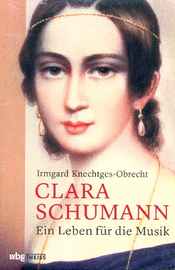 Clara Schumann - Ein Leben für die Musik    gebunden