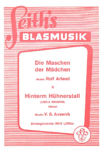 Die Maschen der Mädchen  und  Hinterm Hühnerstall:  für Blasorchester  Stimmen