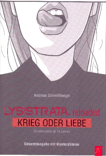 Lysistrata reloaded&nbsp;&nbsp;für Darsteller, Soli, gem Chor und Instruumente&nbsp;&nbsp;Gesamtausgabe (Partitur mit Auffühungshinweisen)