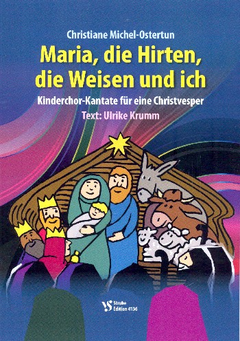 Maria, die Hirten, die Weisen und ich  für Darsteller, Soli, Kinderchor und Orgel  Partitur