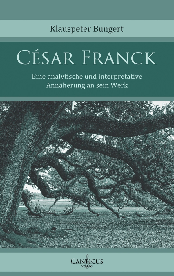 César Franck  Eine analytische und interpretative Annäherung an sein Werk  