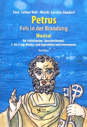 Petrus - Fels in der Brandung&nbsp;&nbsp;für Sprecher, Soli, 1- bis 3-stg. Kinder- oder Jugendchor und Instrumente&nbsp;&nbsp;Partitur