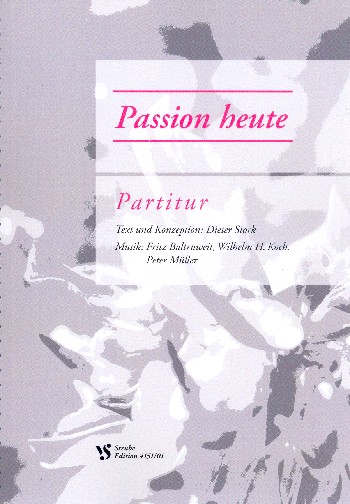 Passion heute&nbsp;&nbsp;für Soli, gem Chor und Orchester&nbsp;&nbsp;Partitur