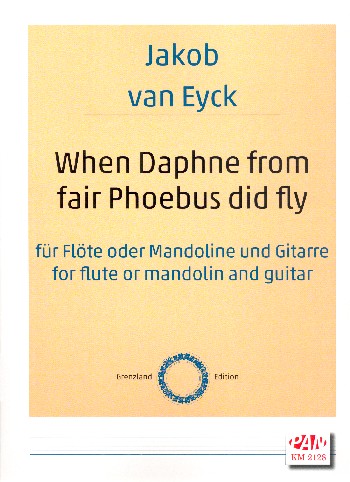 When Daphne from fair Phoebus did fly&nbsp;&nbsp;für Flöte (Mandoline) und Gitarre&nbsp;&nbsp;Partitur und Stimmen