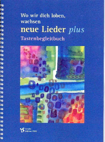 Wo wir dich loben, wachsen neue Lieder plus&nbsp;&nbsp;für gem Chor (z.T. mit Instrumenten)&nbsp;&nbsp;Tastenbegleitbuch,  Ringbindung