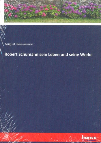 Robert Schumann sein Leben und seine Werke    