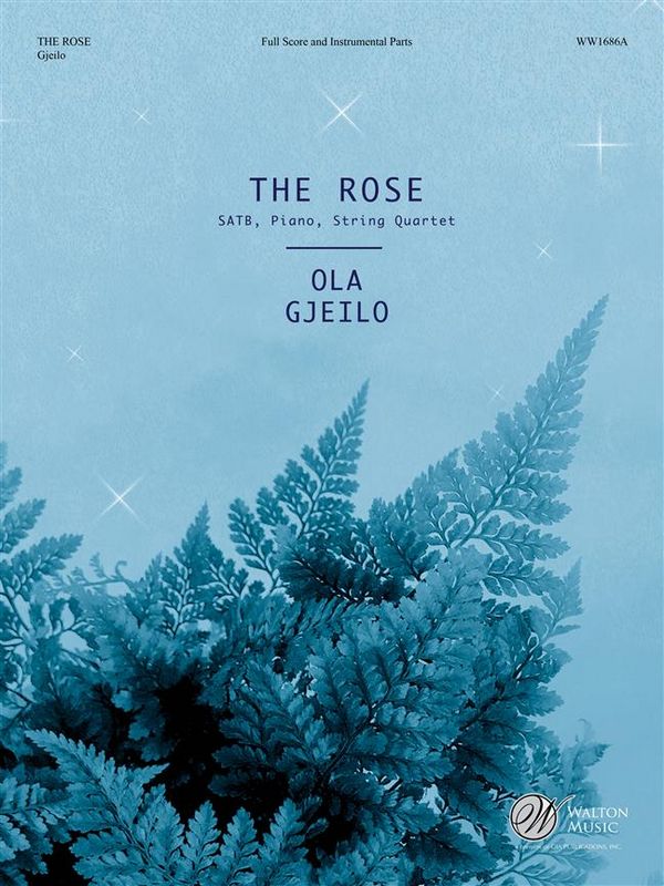 The Rose&nbsp;&nbsp;for mixed chorus, string quartet and piano&nbsp;&nbsp;score and parts