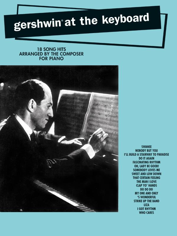 Gershwin at the keyboard- 18 Song Hits  for piano  