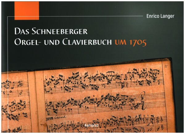 Das Schneeberger Orgel- und Clavierbuch um 1705  für Orgel (Klavier)  