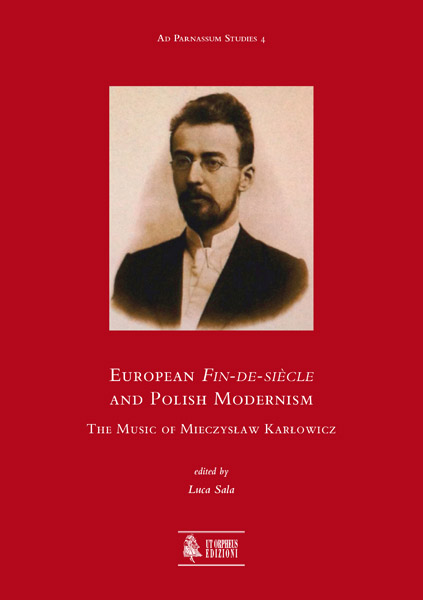 European Fin-de-siècle and Polish Modernism&nbsp;&nbsp;The Music of Mieczyslaw Karlowicz&nbsp;&nbsp;