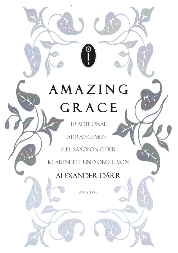 Amazing Grace - Ein effektvolles Arrangment  für Saxophon (Klarinette) und Orgel  