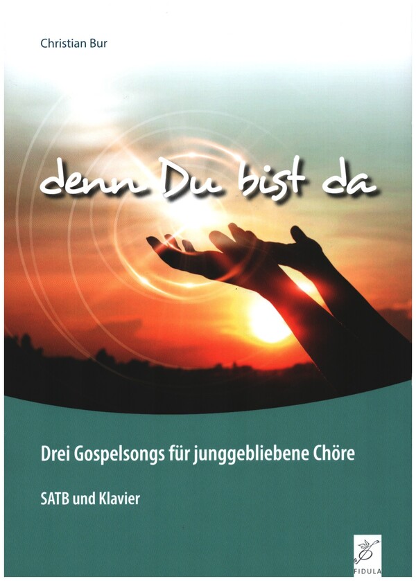 Denn Du bist da&nbsp;&nbsp;für gem Chor und Klavier&nbsp;&nbsp;Partitur