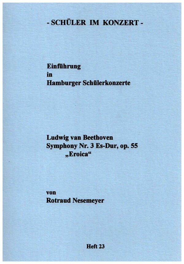 Schüler im Konzert Band 23  Ludwig van Beethoven - Symphony Nr.3 Es-Dur op.55 'Eroica'  