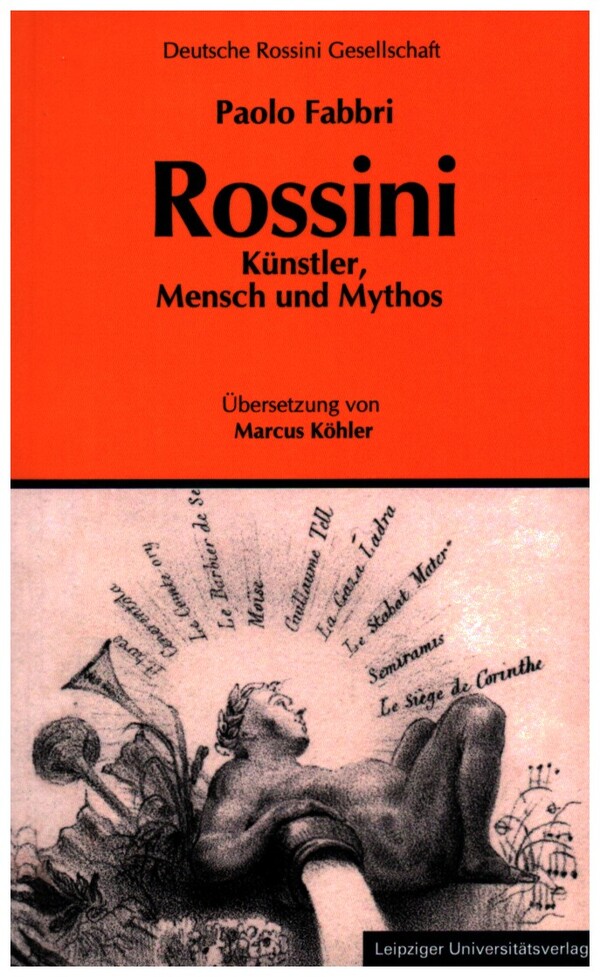 Rossini  Künstler, Mensch und Mythos  