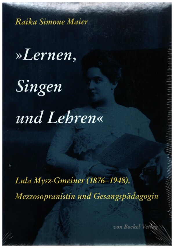Lernen Singen und Lehren  Lula Mysz-Gmeiner (1876-1948) - Mezzosopranistin und Gesangspädagogin  
