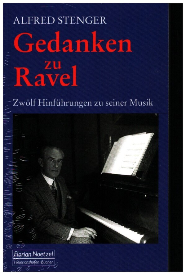 Gedanken zu Ravel&nbsp;&nbsp;Zwölf Hinführungen zu seiner Musik&nbsp;&nbsp;