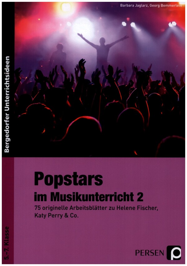 Popstars im Musikunterricht Band 2  75 originelle Arbeitsblätter zu Helene Fischer, Katy Perry & Co.  