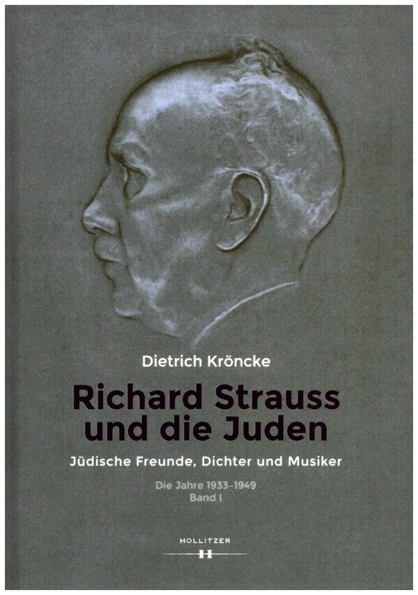Richard Strauss und die Juden  Jüdische Freunde, Dichter und Musiker. Die Jahre 1933-1949 Band 1  gebunden