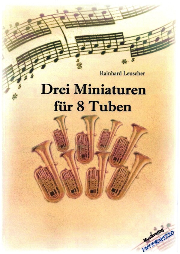 3 Miniaturen  für 8 Tuben  Partitur und Stimmen