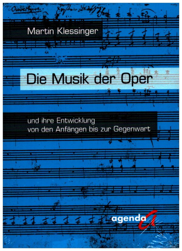 Die Musik der Oper  und ihre Entwicklung von den Anfängen bis zur Gegenwart  