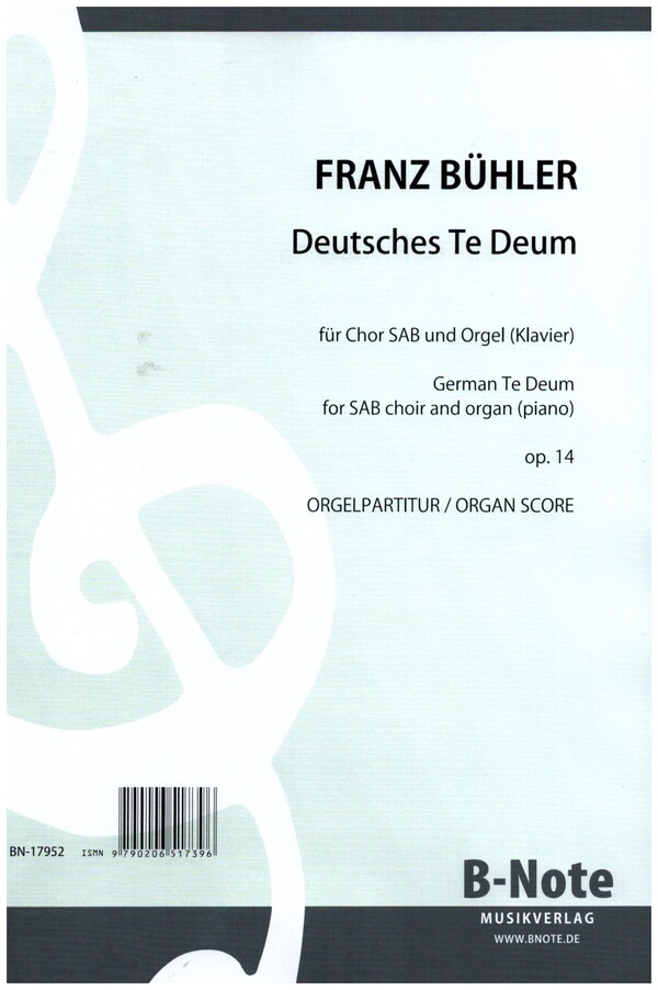 Deutsches Te Deum op.14  für gem Chor (SAB) und Orgel (Klavier)  Orgelpartitur
