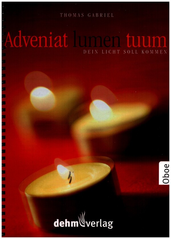 Adveniat lumen tuum - Dein Licht soll kommen!  für Solo, gem Chor (Gemeinde), Oboe, Klavier und Orgel  Oboe