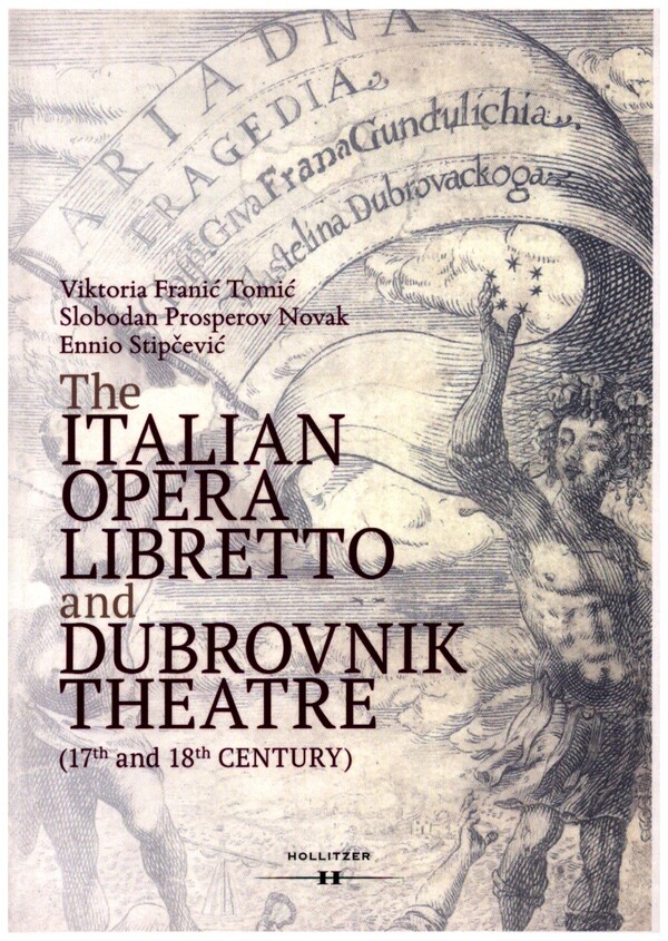The Italian Opera Libretto and Dubrovnik Theatre (17th and 18th Centur    