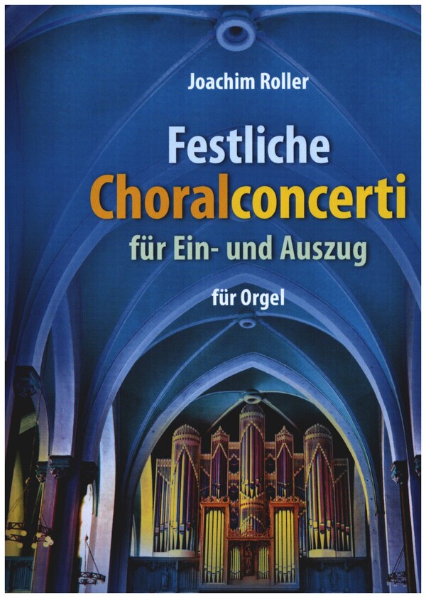 Festliche Choralconcerti für Ein- und Auszug Band 1&nbsp;&nbsp;für Orgel&nbsp;&nbsp;