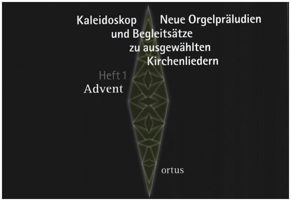Kaleidoskop - Neue Orgelpräludien und Begleitsätze zu ausgewählten Kirchenliedern   Heft 1: Advent  