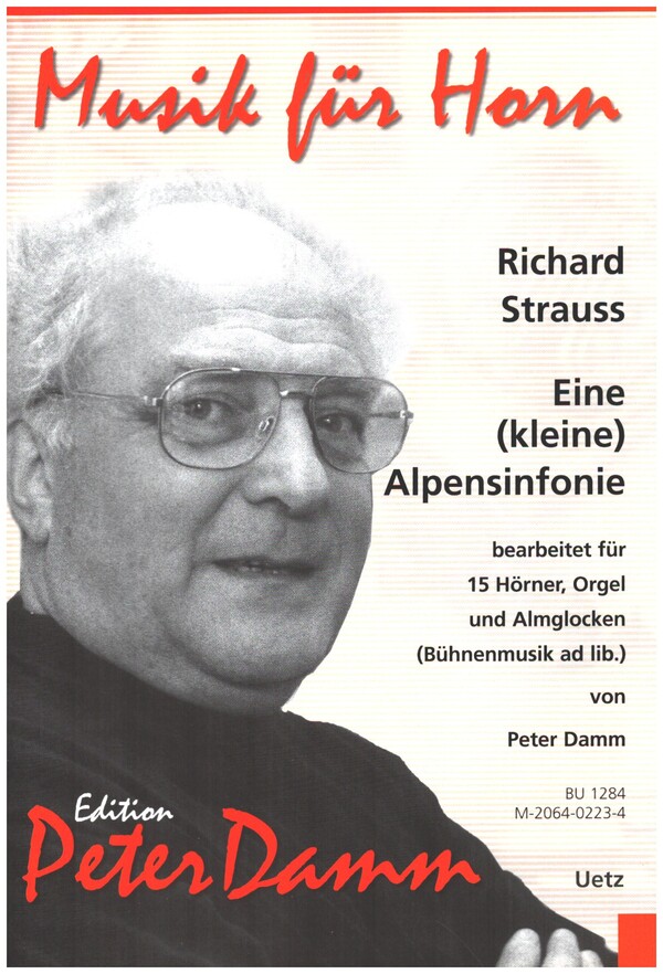 Eine (kleine) Alpensinfonie&nbsp;&nbsp;für 15 Hörner, Orgel und Almglocken (Bühnenmusik ad lib.)&nbsp;&nbsp;Partitur und Stimmen