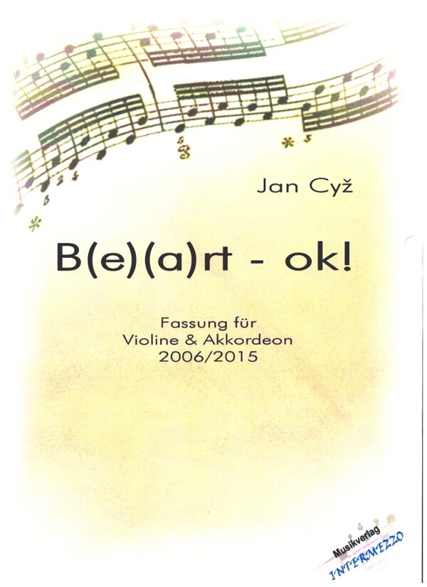 B(E)(A)RT-ok!  für Akkordeon und Violine (Fassung 2006/2015)  Partitur und Stimmen