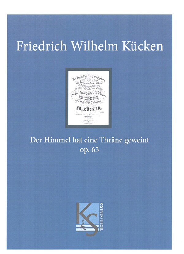 Der Himmel hat eine Thräne geweint op.63  für Sopran (Tenor), Klarinette (Violine), Violoncello und Klavier  Partitur und Stimmen