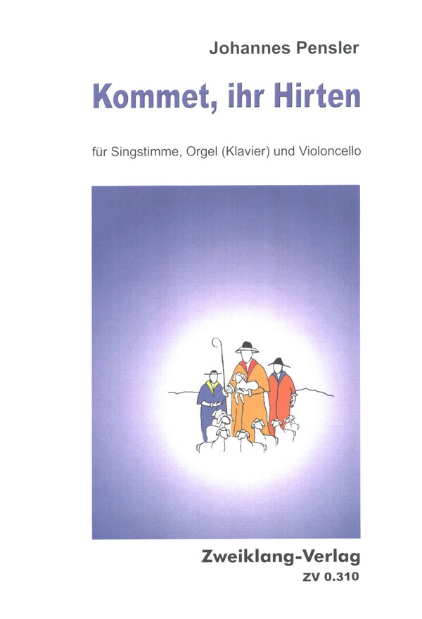 Kommet, ihr Hirten&nbsp;&nbsp;für Singstimme, Orgel (Klavier) und Violoncello&nbsp;&nbsp;Partitur und Stimmen