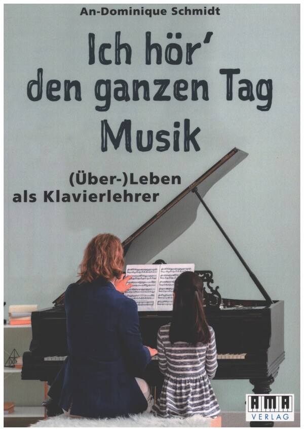 Ich hör' den ganzen Tag Musik  (Über)Leben als Klavierlehrer  