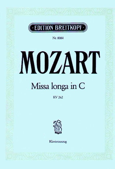 Missa longa C-Dur KV262&nbsp;&nbsp;für Soli, Chor und Orchester&nbsp;&nbsp;Klavierauszug (la)