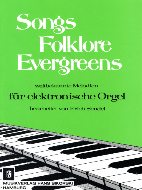 Songs, Folklore, Evergreens: für elektronische Orgel&nbsp;&nbsp;&nbsp;&nbsp;