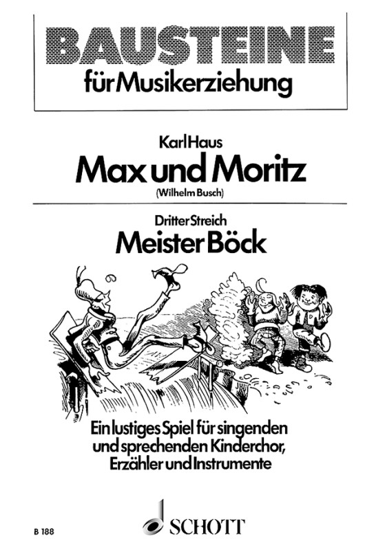 Max und Moritz  für Kinderchor (SMez) mit Sprecher und Instrumenten (Blockflöte, Glock  Sing- und Spielpartitur