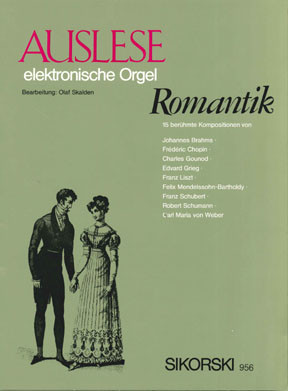 Auslese Romantik Werke der klassischen Musikliteratur für  elektronische Orgel  