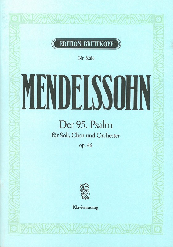 Psalm Nr.95 op.46&nbsp;&nbsp;für Soli, Chor und Orchester&nbsp;&nbsp;Klavierauszug
