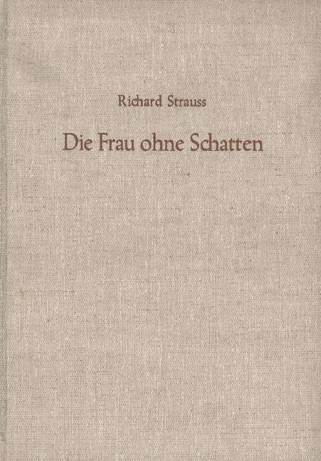 Die Frau ohne Schatten op. 65&nbsp;&nbsp;Oper in drei Akten&nbsp;&nbsp;Studienpartitur (gebunden)
