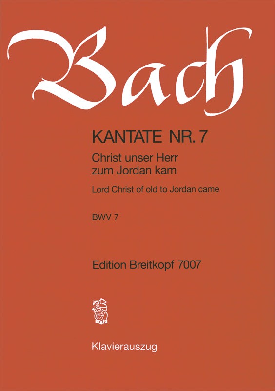 Christ unser Herr zum Jordan kam&nbsp;&nbsp;Kantate Nr.7 BWV7&nbsp;&nbsp;Klavierauszug (dt/en)