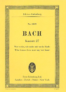 Wer weiss wie nahe mir mein Ende - Kantate Nr.27 BWV27&nbsp;&nbsp;für Soli, Chor und Orchester&nbsp;&nbsp;Studienpartitur (dt/en)